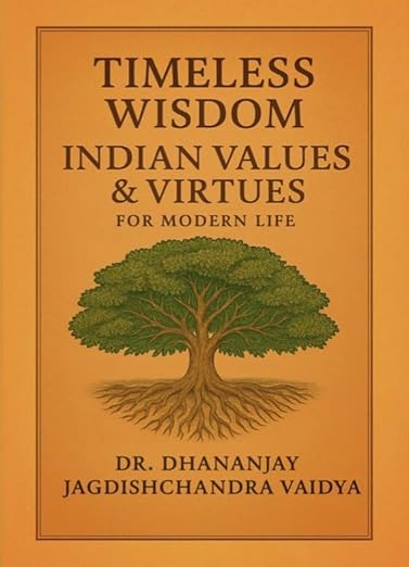 Timeless Wisdom: Indian Values & Virtues for Modern Life